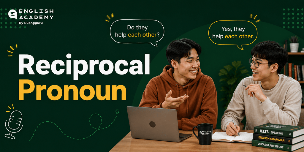 Reciprocal Pronoun: Definisi, Fungsi, & Contoh Kalimat