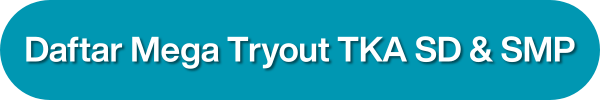 mega tryout TKA SD dan SMP